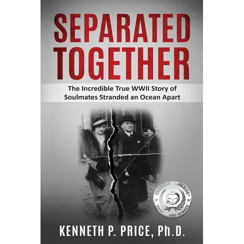 Separated Together: The Incredible True WWII Story of Soulmates Stranded an Ocean Apart - Paperback