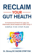 Reclaim Your Gut Health: An Autoimmune Protocol For Leaky Gut, Inflammatory Bowel Disease And SIBO Using A Simple Five Step Plan - Paperback