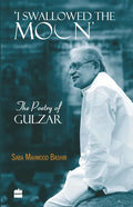 I Swallowed the Moon: The Poetry of Gulzar - Paperback