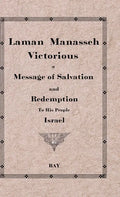 Laman Manasseh Victorious: A Message of Salvation and Redemption to His People Israel - Hardcover