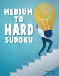 Medium To Hard Sudoku Puzzle Book For Adults 3: 500 Sudoku Puzzles Ranging From Medium To Hard Skill Level. Four 9X9 Sudokus On Every Page. Solutions - Paperback