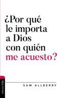 ¿Por Qué Le Importa a Dios Con Quién Me Acuesto? - Paperback