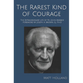 The Rarest Kind of Courage: The Extraordinary Life of Fr. John Markoe - Paperback