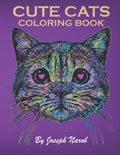 Cute Cats Coloring Book: An Adult Coloring Relaxing Book with Funny Cats, Adorable Kittens, and Hilarious Scenes for Cat Lovers - Paperback