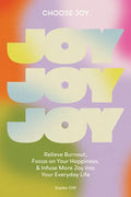 Choose Joy: Relieve Burnout, Focus on Your Happiness, and Infuse More Joy Into Your Everydaylife - Hardcover