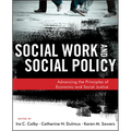 Social Work and Social Policy: Advancing the Principles of Economic and Social Justice - Paperback