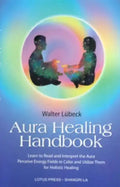Aura Healing Handbook: Learn to Read and Interpret the Aura, Perceive Energy Fields in Color and Utilize Them for Holistic Healing - Paperback