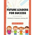Future Leaders For Success: Children's Financial Literacy 101 - Paperback