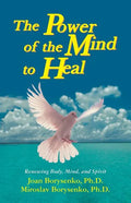 Power of the Mind to Heal: Renewing Body, Mind and Spirit - Paperback