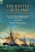 The Battle of Jutland: the Sowing & the Reaping--The Great Naval Engagement of the First World War,1916 - Hardcover
