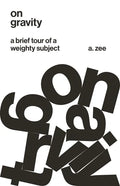 On Gravity: A Brief Tour of a Weighty Subject - Paperback