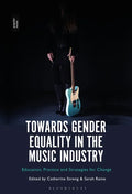 Towards Gender Equality in the Music Industry: Education, Practice and Strategies for Change - Paperback