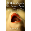El Arte Secreto de Comer Co: Consejos Y Trucos Para Complacerla Siempre - Paperback