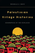 Palestinian Village Histories: Geographies of the Displaced - Hardcover
