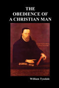 Obedience of a Christian Man and How Christian Rulers Ought to Govern - Paperback
