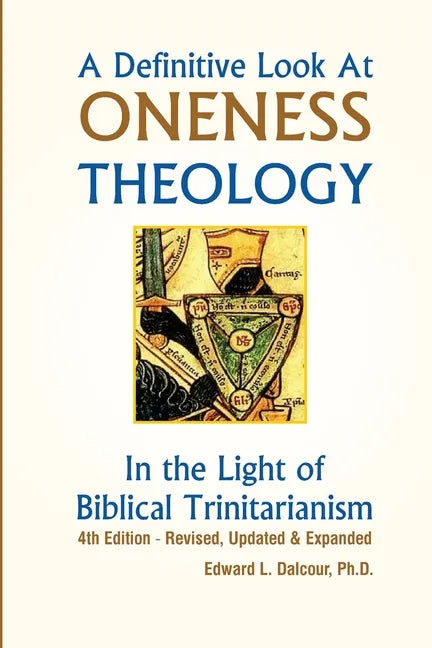 A Definitive Look at Oneness Theology: In the Light of Biblical Trinitarianism - Paperback