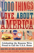 1,000 Things to Love about America: Celebrating the Reasons We're Proud to Call the U.S.A. Home - Paperback
