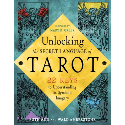 Unlocking the Secret Language of Tarot: 22 Keys to Understanding Its Symbolic Imagery - Paperback