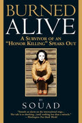 Burned Alive: A Survivor of an Honor Killing Speaks Out - Paperback