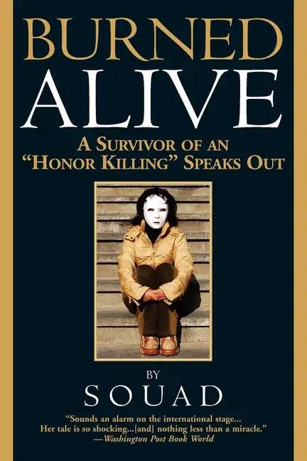 Burned Alive: A Survivor of an Honor Killing Speaks Out - Paperback