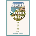 South of Somewhere: Wine, Food, and the Soul of Italy - Paperback