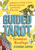 Guided Tarot: A Beginner's Guide to Card Meanings, Spreads, and Intuitive Exercises for Seamless Readings - Paperback
