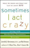 Sometimes I Act Crazy: Living with Borderline Personality Disorder - Paperback
