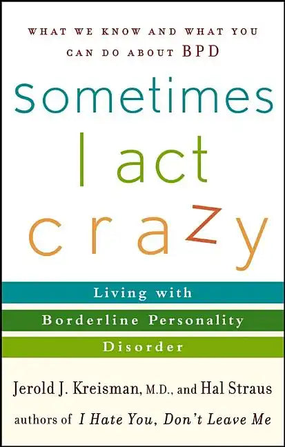 Sometimes I Act Crazy: Living with Borderline Personality Disorder - Paperback