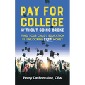 Pay for College Without Going Broke: Fund Your Children's Education by Unlocking Free Money - Paperback