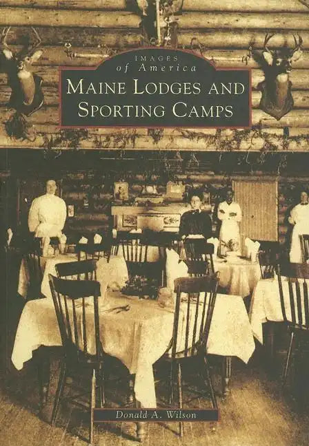 Maine Lodges and Sporting Camps - Paperback