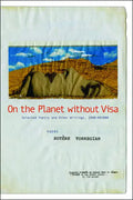 On the Planet Without Visa: Selected Poetry and Other Writings, AD 1960-2012 - Paperback