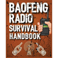 Baofeng Radio Survival Handbook: The Ultimate Manual for Staying Connected in Crisis - Paperback