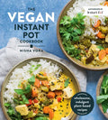 The Vegan Instant Pot Cookbook: Wholesome, Indulgent Plant-Based Recipes - Hardcover