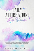 Daily Affirmations For Women: 365 Days of Positive, Empowering & Inspirational Affirmations To Support Growth & Recovery. - Paperback