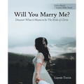 Will You Marry Me?: Discover What It Means to Be the Bride of Christ - Paperback