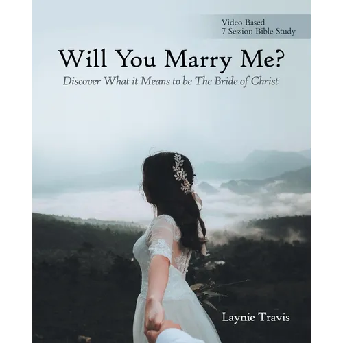 Will You Marry Me?: Discover What It Means to Be the Bride of Christ - Paperback