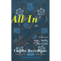 All in: Cancer, Near Death, New Life - Paperback