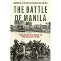 The Battle of Manila: Poisoned Victory in the Pacific War - Hardcover