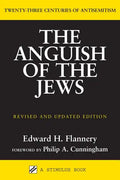Anguish of the Jews (Revised and Updated): Twenty-Three Centuries of Antisemitism - Paperback