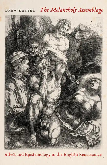 The Melancholy Assemblage: Affect and Epistemology in the English Renaissance - Paperback