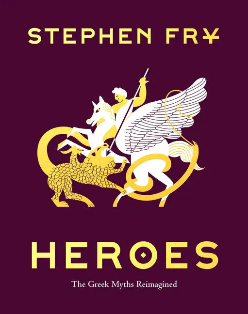 Heroes: The Greek Myths Reimagined - Hardcover