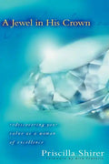 A Jewel in His Crown: Rediscovering Your Value as a Woman of Excellence - Paperback