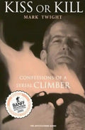 Kiss or Kill: Confessions of a Serial Climber - Paperback