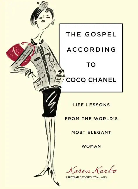 Gospel According to Coco Chanel: Life Lessons from the World's Most Elegant Woman - Hardcover
