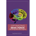 Optimizing Brain Power: How Hearing Health Affects Cognition - Paperback