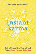 Instant Karma: 8,879 Ways to Give Yourself and Others Good Fortune Right Now - Paperback