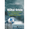 Global Crisis, The: The American System Is Collapsing. What Comes Next? - Paperback