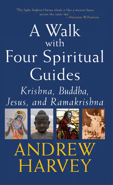 Walk with Four Spiritual Guides: Krishna, Buddha, Jesus and Ramakrishna - Paperback