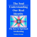 The Soul: Understanding Our Real Identity: The Key to Spiritual Awakening - Paperback