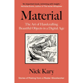Material: The Art of Handcrafting Beautiful Objects in a Digital Age - Paperback